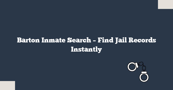 Barton Inmate Search – Find Jail Records Instantly