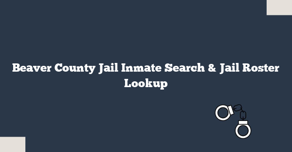 Beaver County Jail Inmate Search & Jail Roster Lookup