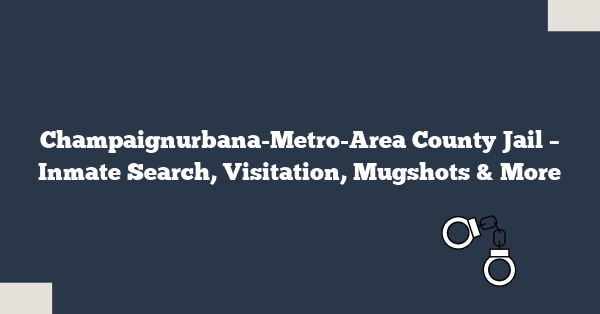 Champaignurbana-Metro-Area County Jail – Inmate Search, Visitation, Mugshots & More