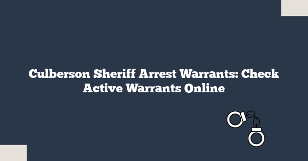 Culberson Sheriff Arrest Warrants: Check Active Warrants Online