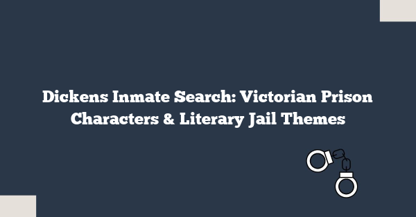 Dickens Inmate Search: Victorian Prison Characters & Literary Jail Themes