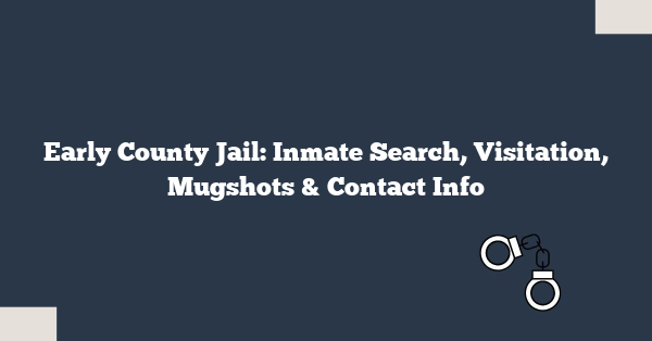 Early County Jail: Inmate Search, Visitation, Mugshots & Contact Info