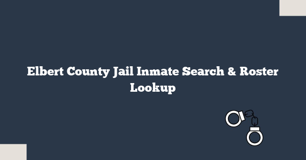 Elbert County Jail Inmate Search & Roster Lookup