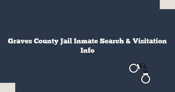 Graves County Jail Inmate Search & Visitation Info