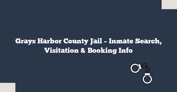 Grays Harbor County Jail – Inmate Search, Visitation & Booking Info