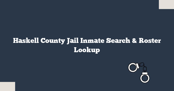 Haskell County Jail Inmate Search & Roster Lookup