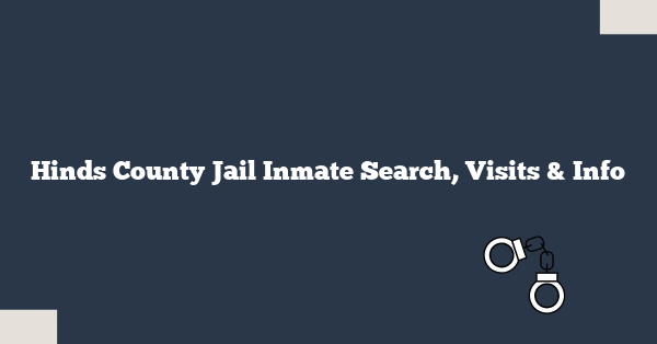 Hinds County Jail Inmate Search, Visits & Info