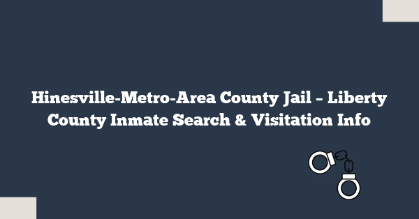 Hinesville-Metro-Area County Jail – Liberty County Inmate Search & Visitation Info