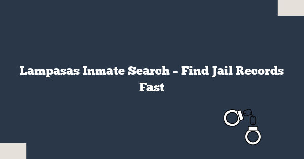 Lampasas Inmate Search – Find Jail Records Fast