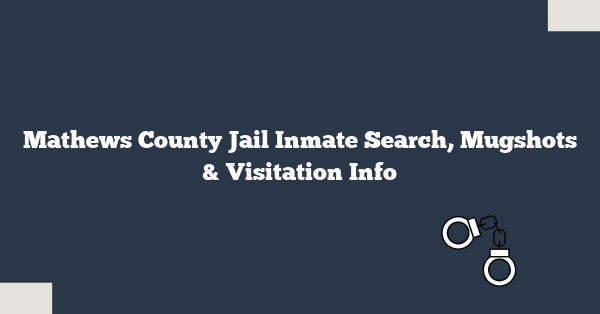 Mathews County Jail Inmate Search, Mugshots & Visitation Info