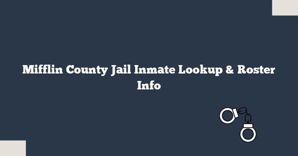 Mifflin County Jail Inmate Lookup & Roster Info