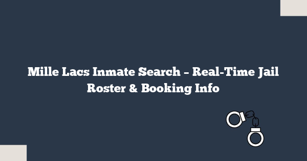 Mille Lacs Inmate Search – Real-Time Jail Roster & Booking Info
