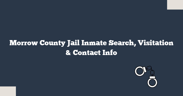 Morrow County Jail Inmate Search, Visitation & Contact Info
