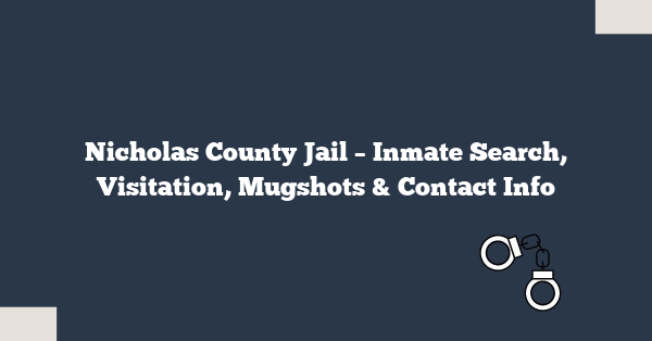 Nicholas County Jail – Inmate Search, Visitation, Mugshots & Contact Info