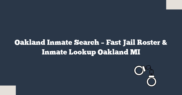 Oakland Inmate Search – Fast Jail Roster & Inmate Lookup Oakland MI