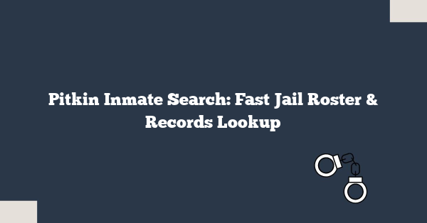 Pitkin Inmate Search: Fast Jail Roster & Records Lookup