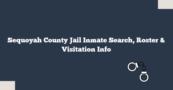 Sequoyah County Jail Inmate Search, Roster & Visitation Info