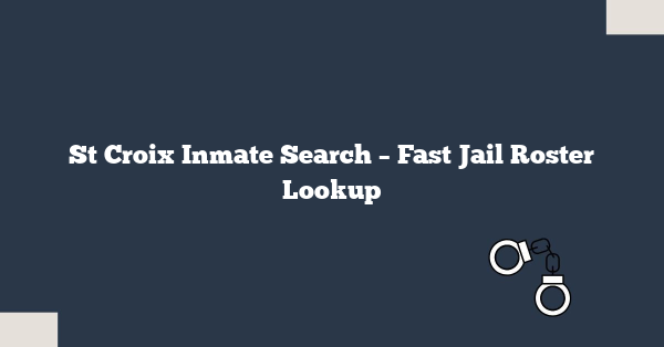 St Croix Inmate Search – Fast Jail Roster Lookup
