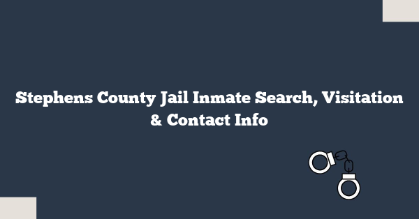 Stephens County Jail Inmate Search, Visitation & Contact Info