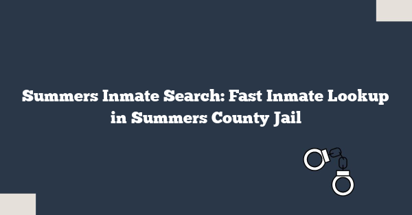 Summers Inmate Search: Fast Inmate Lookup in Summers County Jail