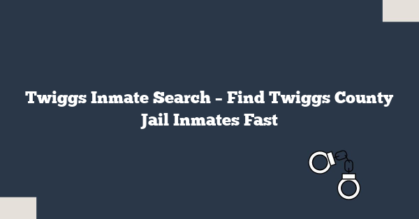 Twiggs Inmate Search – Find Twiggs County Jail Inmates Fast