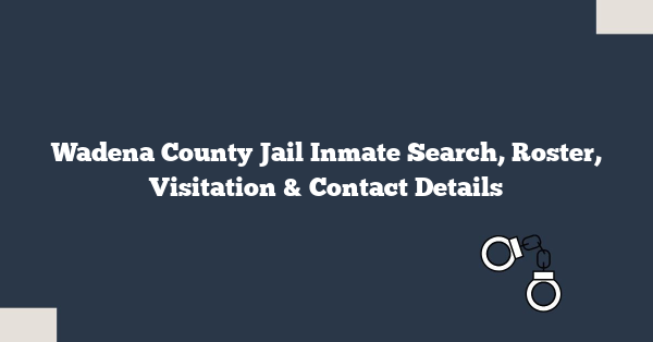 Wadena County Jail Inmate Search, Roster, Visitation & Contact Details