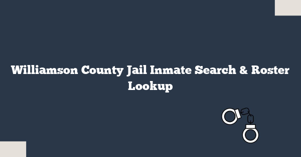 Williamson County Jail Inmate Search & Roster Lookup